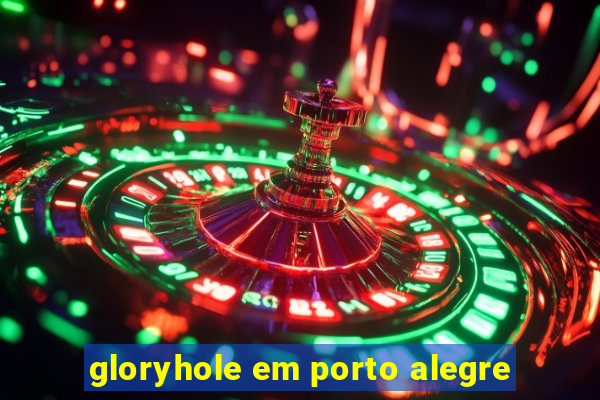 gloryhole em porto alegre